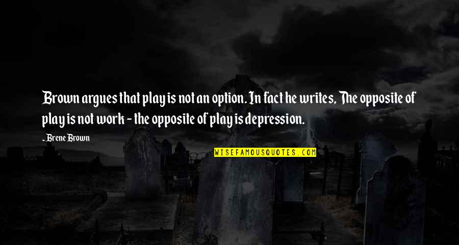 John Goetsch Quotes By Brene Brown: Brown argues that play is not an option. John Goetsch Quotes By Brene Brown: Brown argues that play is not an option.