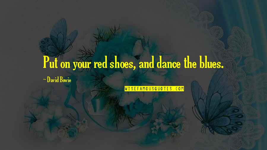 John Goodman Argo Quotes By David Bowie: Put on your red shoes, and dance the