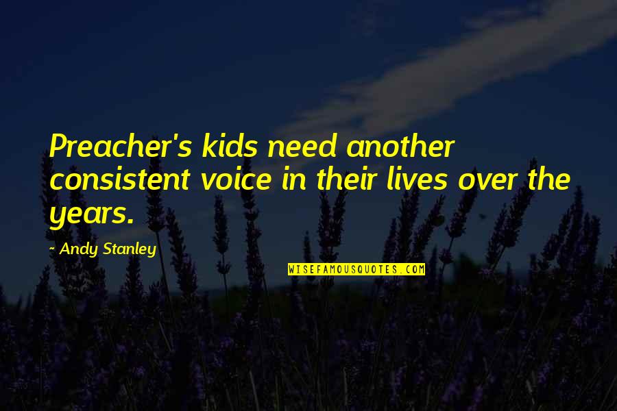 John Gotti Quotes By Andy Stanley: Preacher's kids need another consistent voice in their