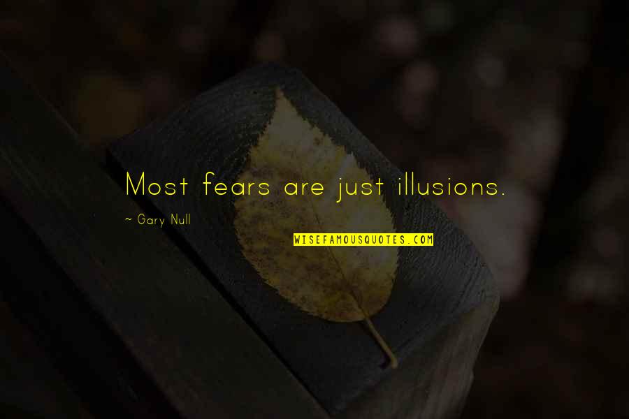 John Graves Simcoe Famous Quotes By Gary Null: Most fears are just illusions.