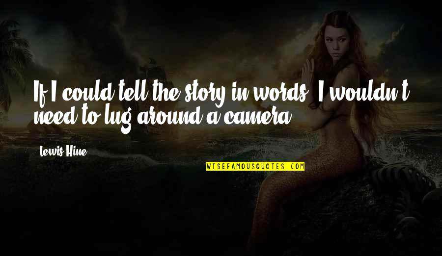 John Green Alaska Young Quotes By Lewis Hine: If I could tell the story in words,