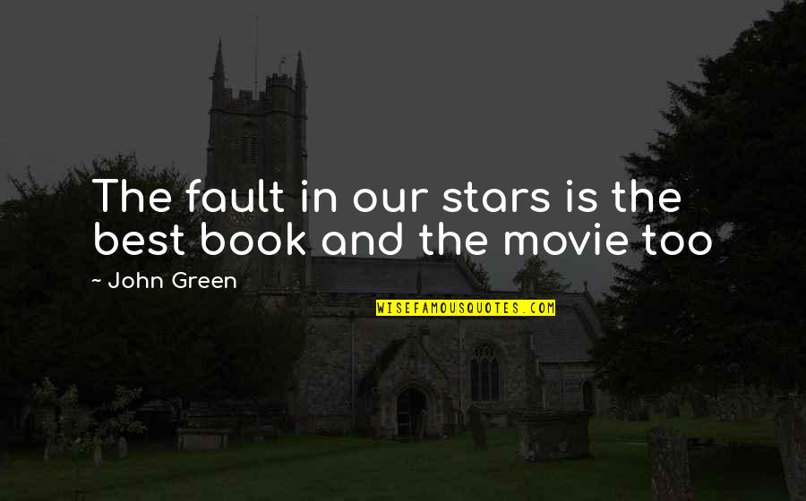 John Green Book Quotes By John Green: The fault in our stars is the best