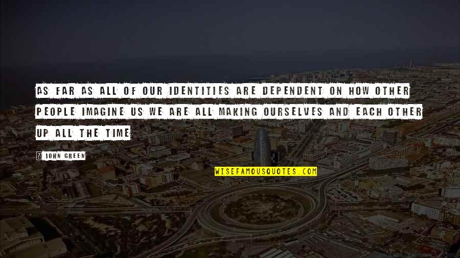 John Green Quotes By John Green: As far as all of our identities are