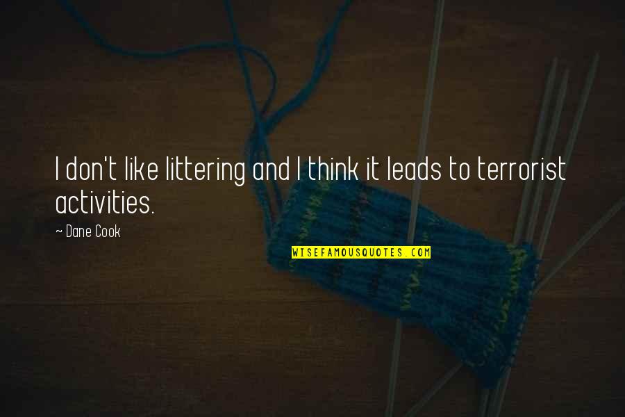 John Grinder Quotes By Dane Cook: I don't like littering and I think it