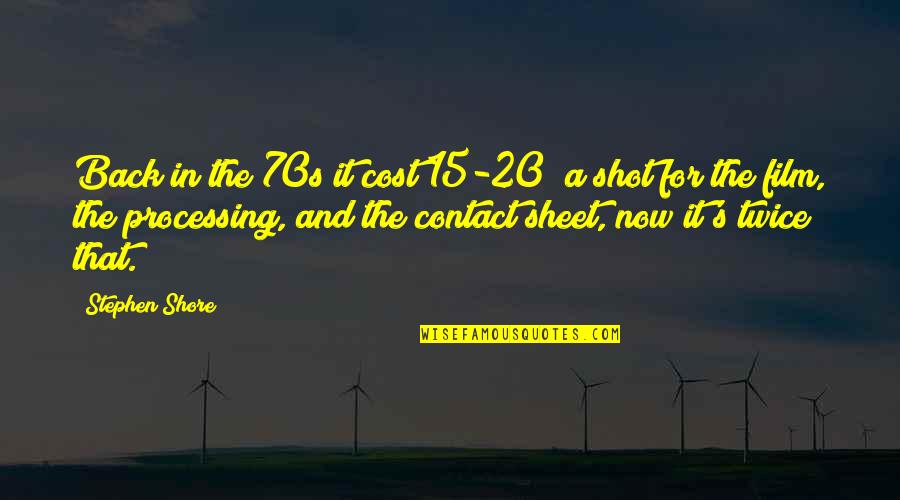 John Grinder Quotes By Stephen Shore: Back in the 70s it cost 15-20$ a John Grinder Quotes By Stephen Shore: Back in the 70s it cost 15-20$ a