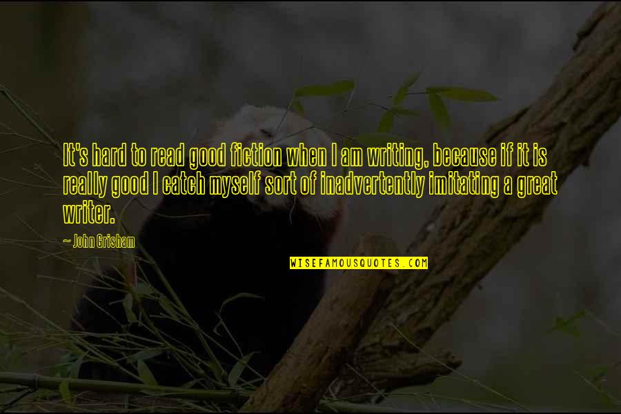 John Grisham Quotes By John Grisham: It's hard to read good fiction when I John Grisham Quotes By John Grisham: It's hard to read good fiction when I