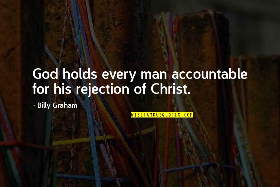 John Grisham The Broker Quotes By Billy Graham: God holds every man accountable for his rejection