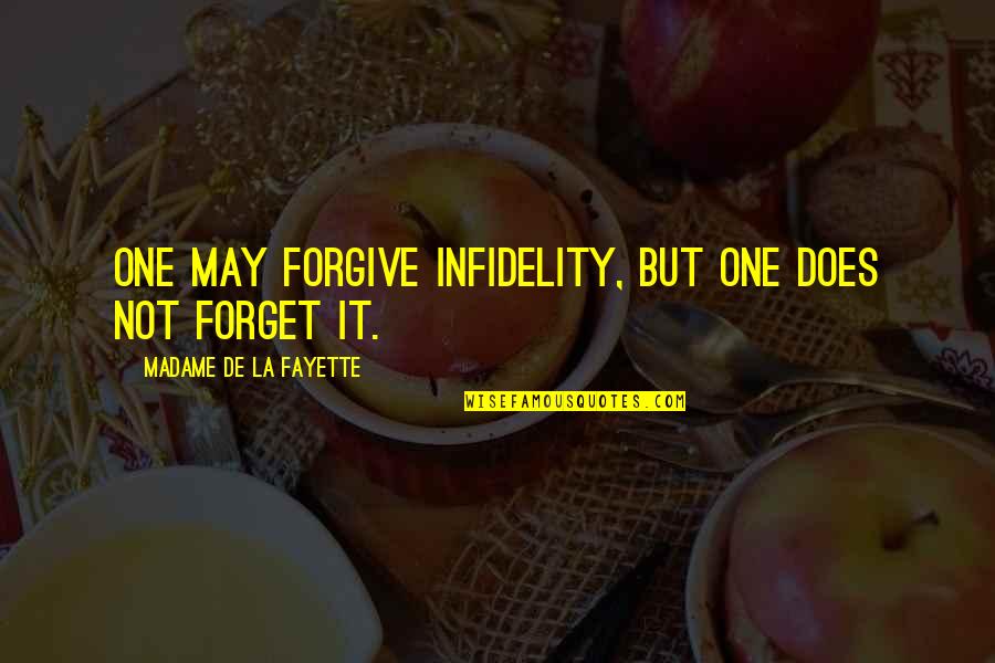 John Groce Quotes By Madame De La Fayette: One may forgive infidelity, but one does not