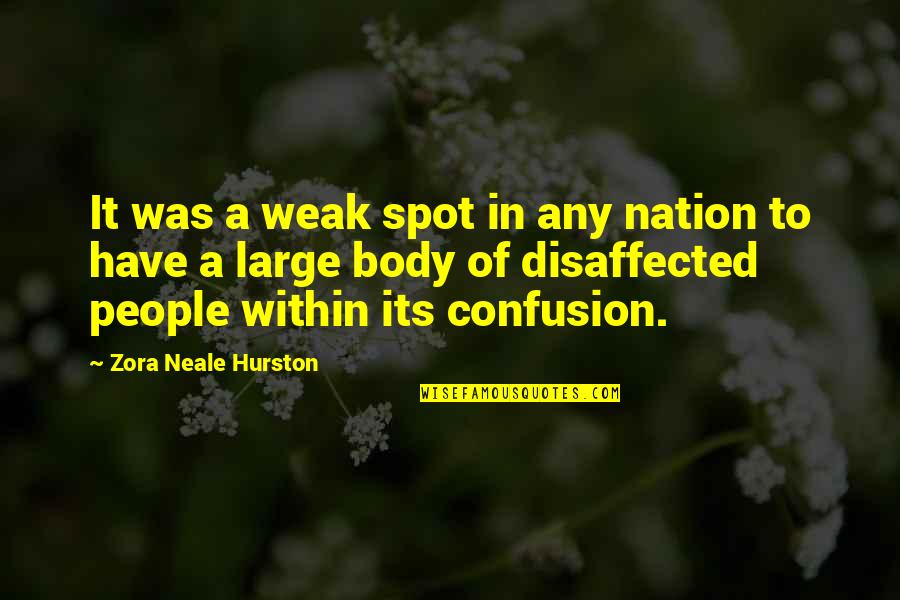 John Gunther Quotes By Zora Neale Hurston: It was a weak spot in any nation