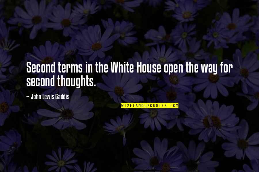 John H White Quotes By John Lewis Gaddis: Second terms in the White House open the John H White Quotes By John Lewis Gaddis: Second terms in the White House open the