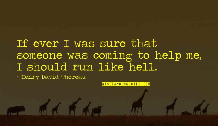 John Hadley Quotes By Henry David Thoreau: If ever I was sure that someone was John Hadley Quotes By Henry David Thoreau: If ever I was sure that someone was