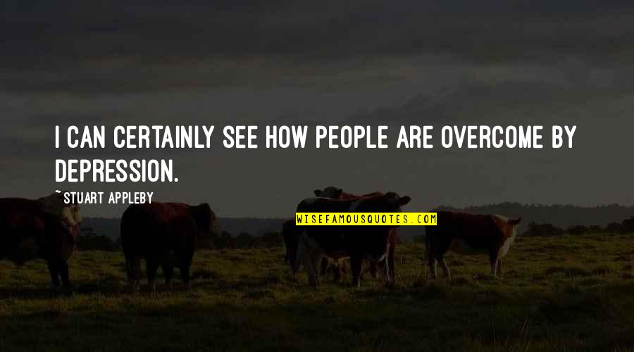John Haggai Quotes By Stuart Appleby: I can certainly see how people are overcome John Haggai Quotes By Stuart Appleby: I can certainly see how people are overcome