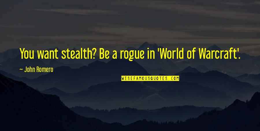 John Hamilton Gray Pei Quotes By John Romero: You want stealth? Be a rogue in 'World John Hamilton Gray Pei Quotes By John Romero: You want stealth? Be a rogue in 'World
