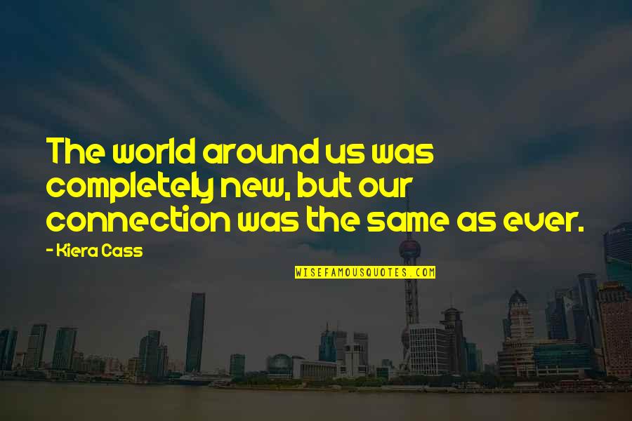 John Hargrove Quotes By Kiera Cass: The world around us was completely new, but