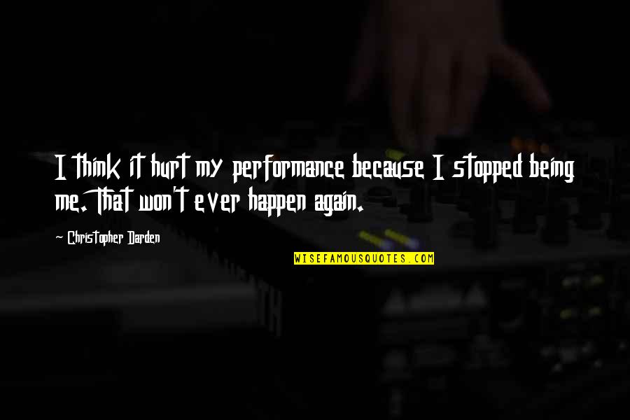 John Harington Quotes By Christopher Darden: I think it hurt my performance because I John Harington Quotes By Christopher Darden: I think it hurt my performance because I