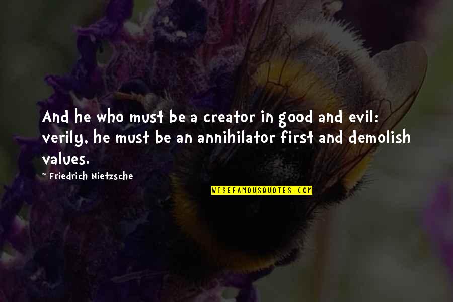 John Hatcher Quotes By Friedrich Nietzsche: And he who must be a creator in