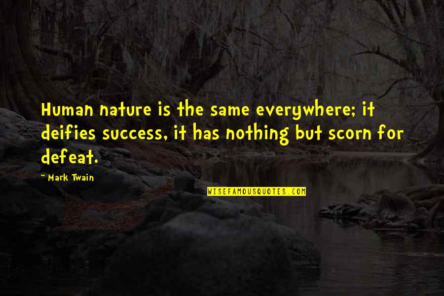 John Hennessy Quotes By Mark Twain: Human nature is the same everywhere; it deifies
