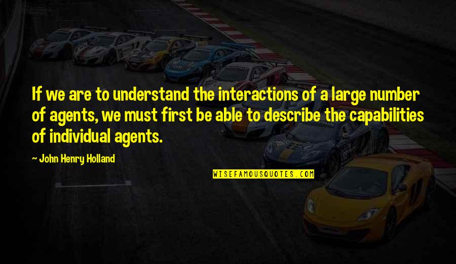 John Henry Holland Quotes By John Henry Holland: If we are to understand the interactions of