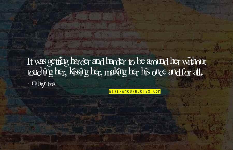John Henry Newman History Quote Quotes By Cathryn Fox: It was getting harder and harder to be