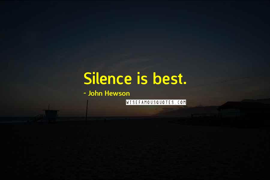 John Hewson quotes: Silence is best.