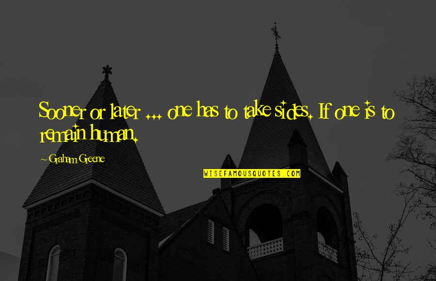 John Hinckley Quotes By Graham Greene: Sooner or later ... one has to take