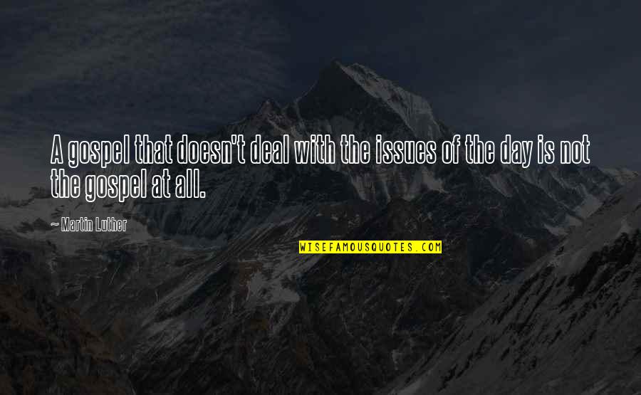 John Hirsch Quotes By Martin Luther: A gospel that doesn't deal with the issues
