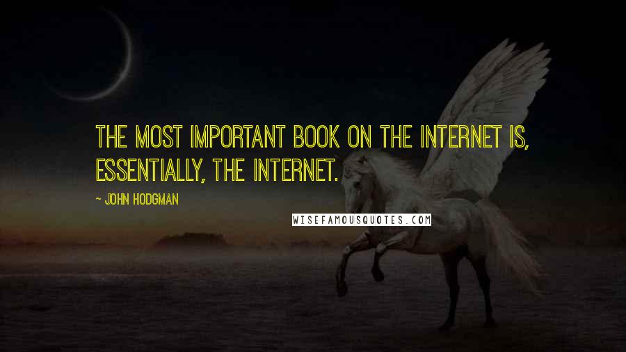 John Hodgman quotes: The most important book on the Internet is, essentially, the Internet.