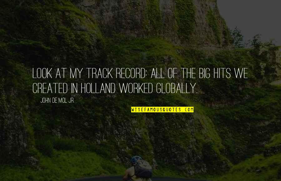 John Holland Quotes By John De Mol Jr.: Look at my track record: All of the