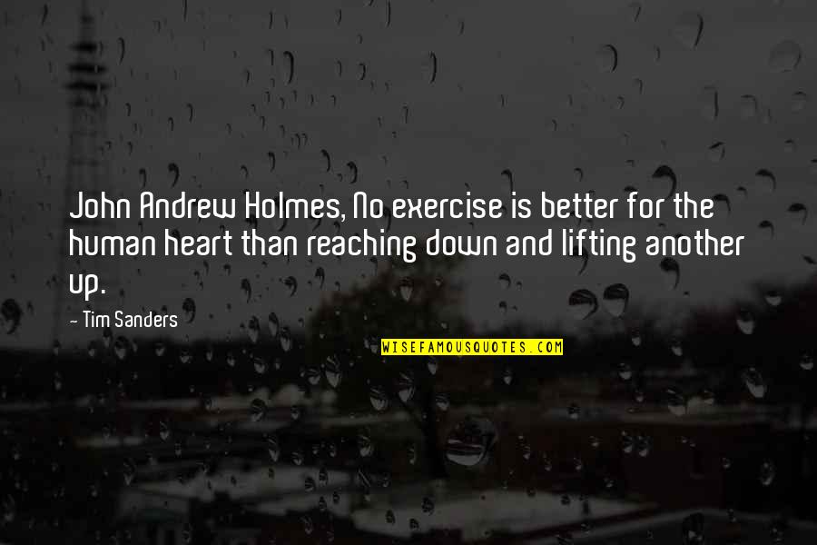 John Holmes Quotes By Tim Sanders: John Andrew Holmes, No exercise is better for