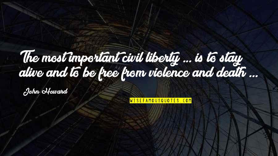 John Howard Quotes By John Howard: The most important civil liberty ... is to John Howard Quotes By John Howard: The most important civil liberty ... is to