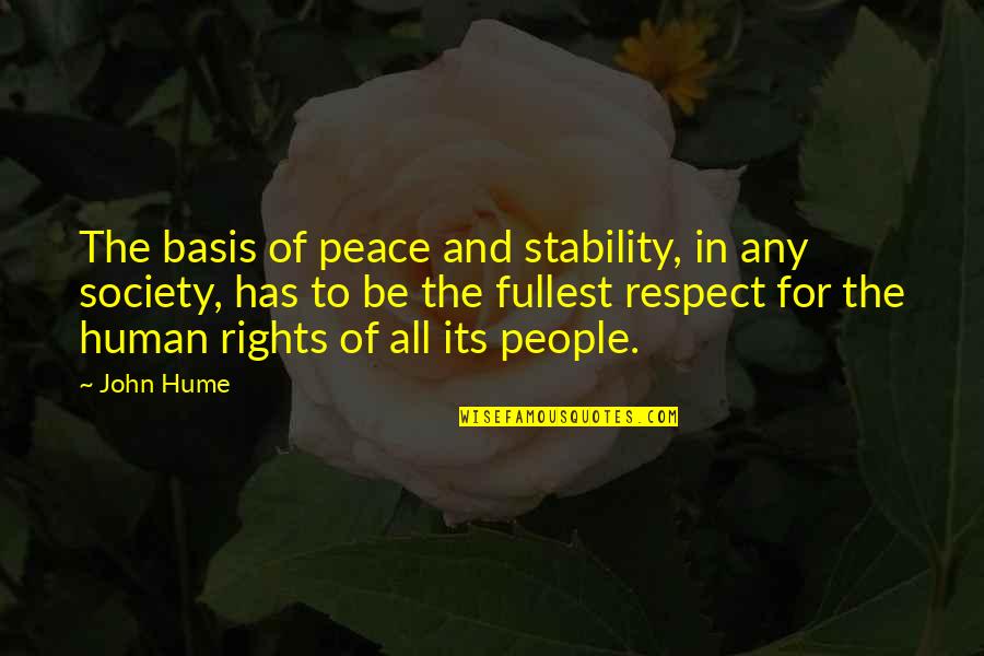 John Hume Quotes By John Hume: The basis of peace and stability, in any