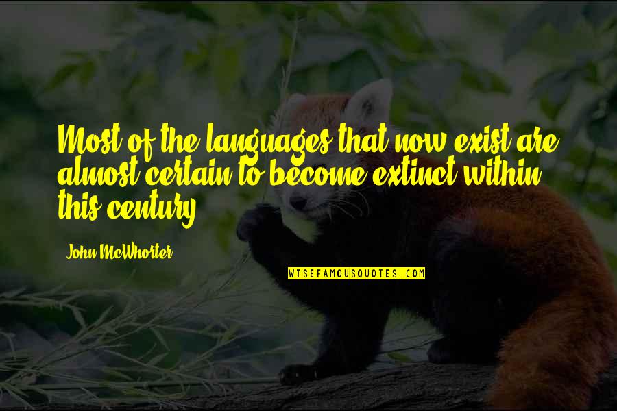 John Humes Quotes By John McWhorter: Most of the languages that now exist are