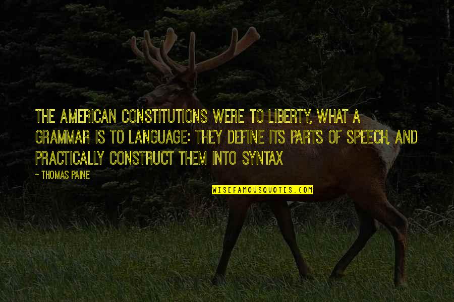 John Hyde Quotes By Thomas Paine: The American constitutions were to liberty, what a