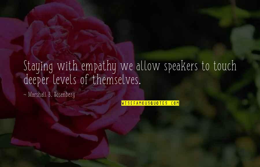 John Ireland Actor Well Endowed Quotes By Marshall B. Rosenberg: Staying with empathy we allow speakers to touch John Ireland Actor Well Endowed Quotes By Marshall B. Rosenberg: Staying with empathy we allow speakers to touch