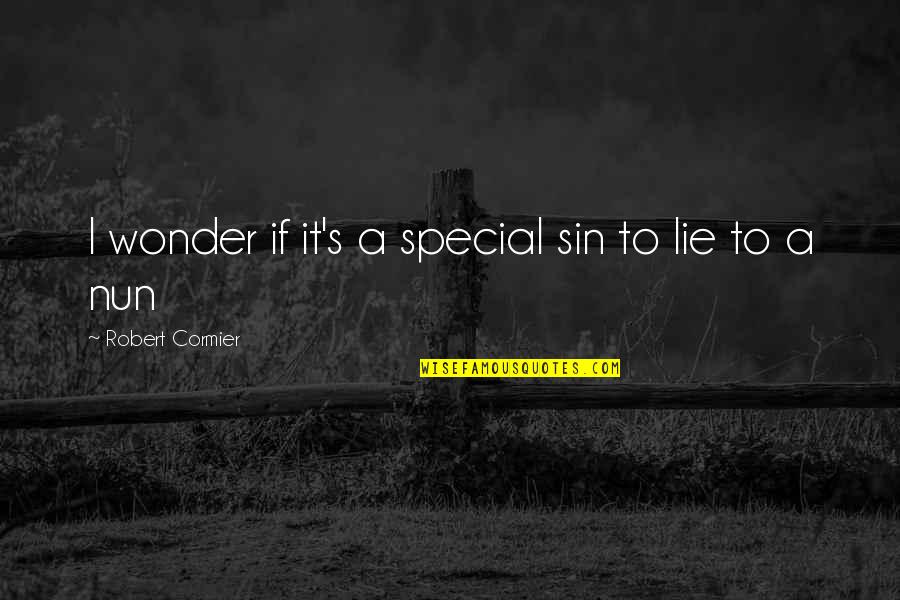 John Ireland Actor Well Endowed Quotes By Robert Cormier: I wonder if it's a special sin to John Ireland Actor Well Endowed Quotes By Robert Cormier: I wonder if it's a special sin to