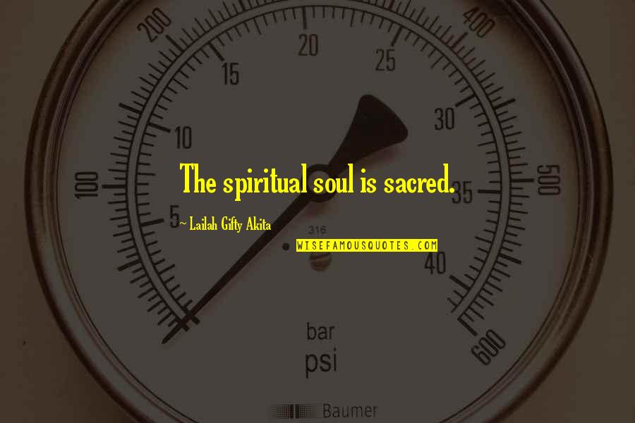 John Jacobs Quotes By Lailah Gifty Akita: The spiritual soul is sacred.