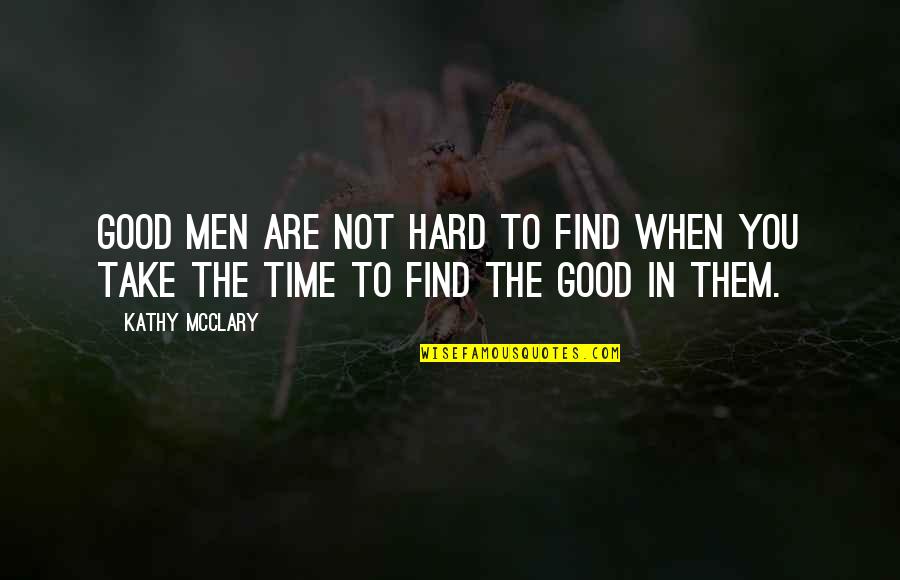 John James Ingalls Quotes By Kathy McClary: Good men are not hard to find when