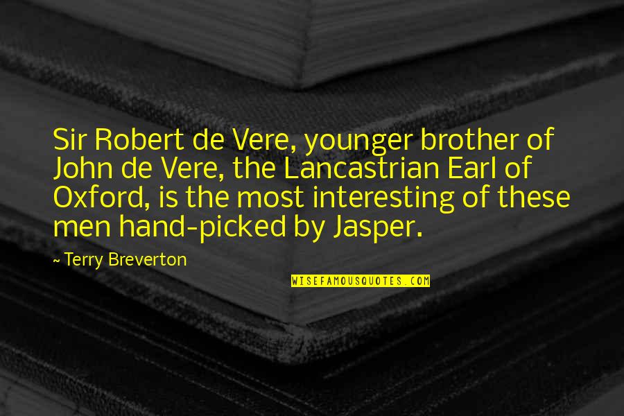 John Jasper Quotes By Terry Breverton: Sir Robert de Vere, younger brother of John