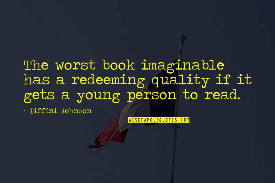 John Jay Founding Father Quotes By Tiffini Johnson: The worst book imaginable has a redeeming quality