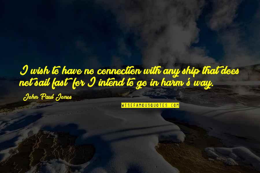 John Jones Quotes By John Paul Jones: I wish to have no connection with any John Jones Quotes By John Paul Jones: I wish to have no connection with any