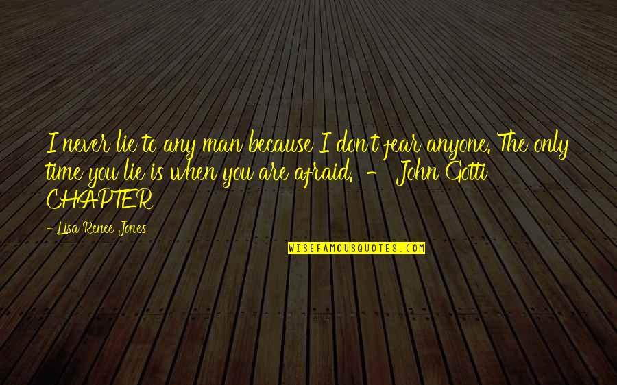 John Jones Quotes By Lisa Renee Jones: I never lie to any man because I John Jones Quotes By Lisa Renee Jones: I never lie to any man because I