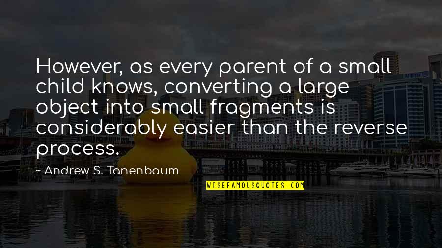 John Joseph Black Jack Pershing Quotes By Andrew S. Tanenbaum: However, as every parent of a small child