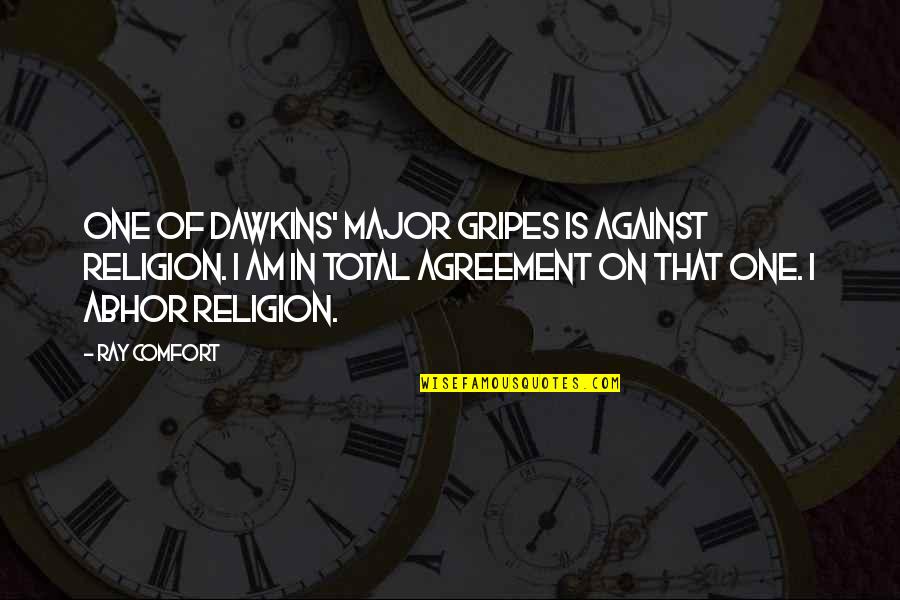 John Juanda Quotes By Ray Comfort: One of Dawkins' major gripes is against religion. John Juanda Quotes By Ray Comfort: One of Dawkins' major gripes is against religion.