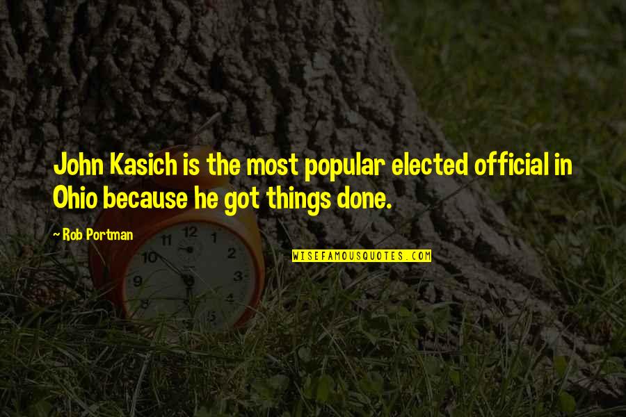 John Kasich Quotes By Rob Portman: John Kasich is the most popular elected official