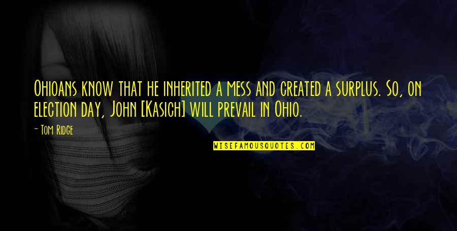 John Kasich Quotes By Tom Ridge: Ohioans know that he inherited a mess and