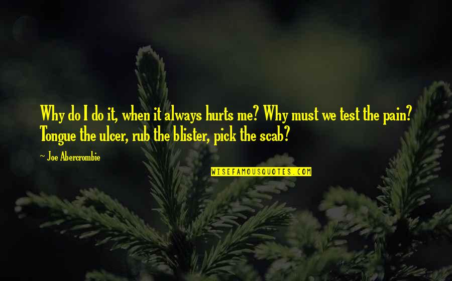 John Keating Quotes By Joe Abercrombie: Why do I do it, when it always John Keating Quotes By Joe Abercrombie: Why do I do it, when it always