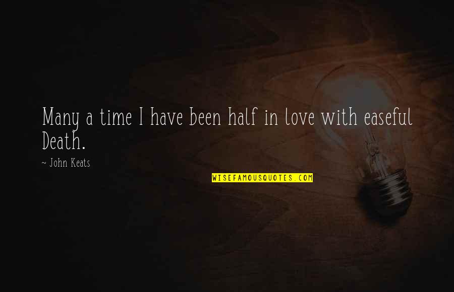 John Keats Quotes By John Keats: Many a time I have been half in