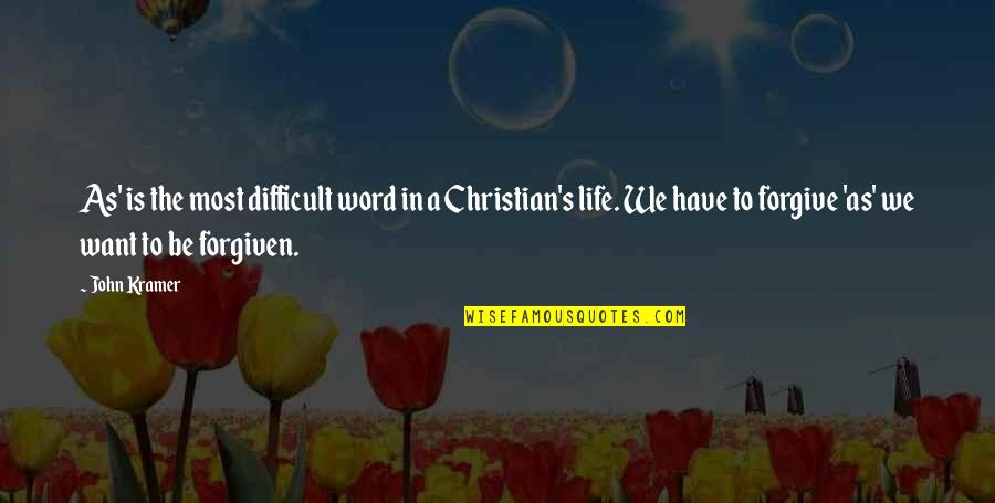 John Kramer Quotes By John Kramer: As' is the most difficult word in a