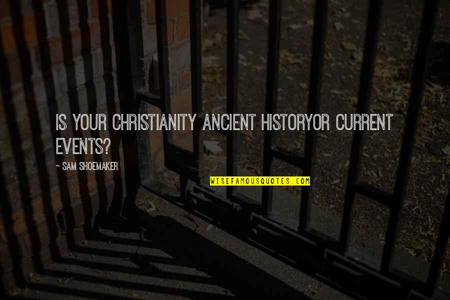 John Kramer Saw Quotes By Sam Shoemaker: Is your Christianity ancient historyor current events? John Kramer Saw Quotes By Sam Shoemaker: Is your Christianity ancient historyor current events?