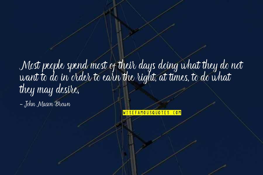 John L Mason Quotes By John Mason Brown: Most people spend most of their days doing